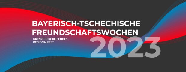 Bayerisch-Tschechische Freundschaftswochen 2023 Bayerisch-Tschechische Freundschaftswochen 2023