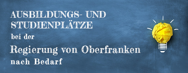 Blaue Kreidetafel mit aufgemalter, gelber Glühbirne und Schriftzug "Ausbildungs- und Studienplätze bei der Regierung von Oberfranken nach Bedarf"